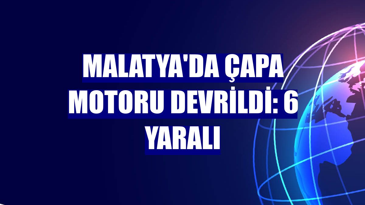 Malatya'da çapa motoru devrildi: 6 yaralı