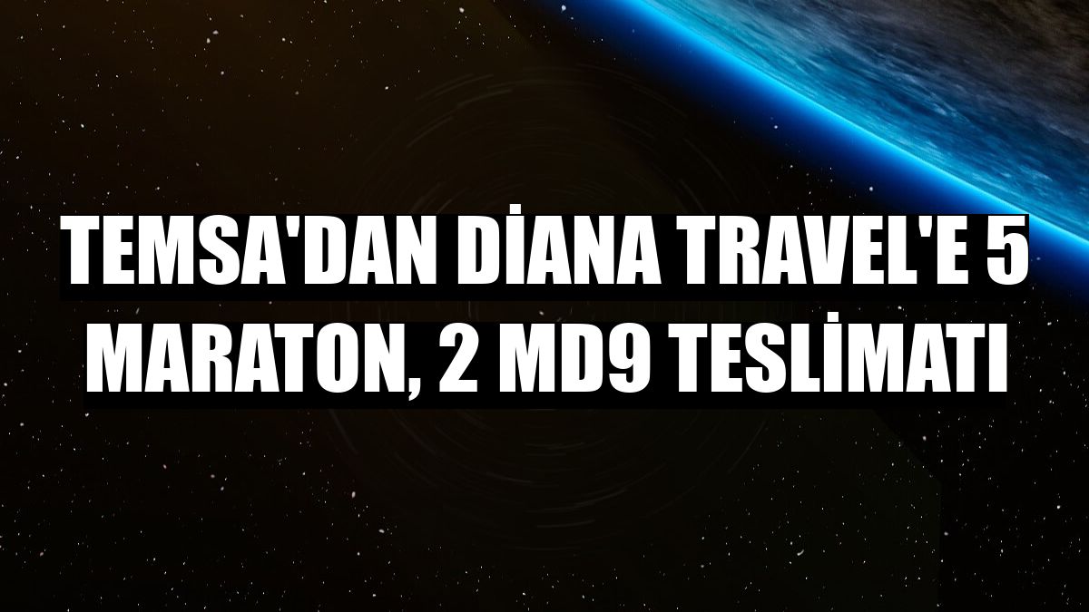 TEMSA'dan Diana Travel'e 5 Maraton, 2 MD9 teslimatı