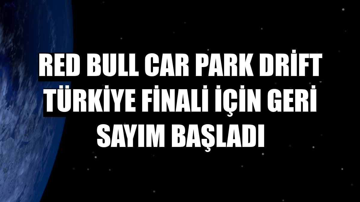 Red Bull Car Park Drift Türkiye Finali için geri sayım başladı