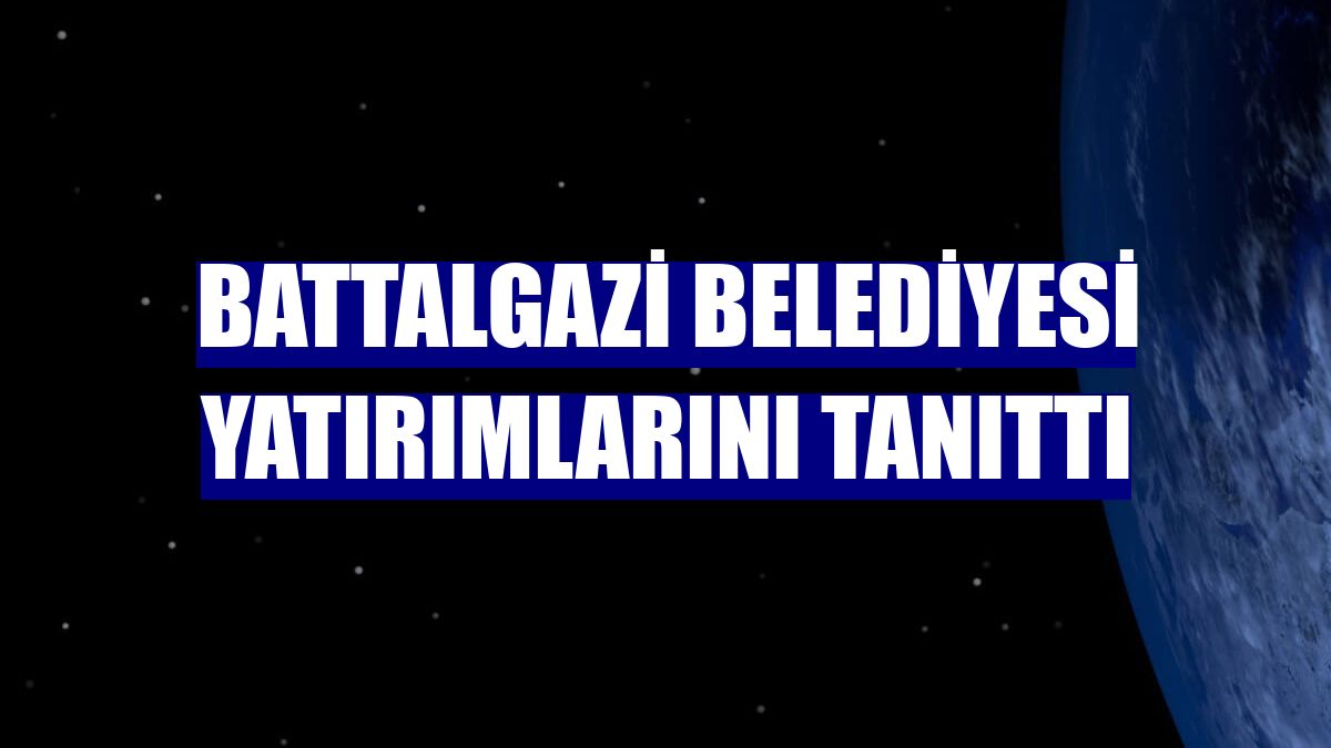 Battalgazi Belediyesi yatırımlarını tanıttı