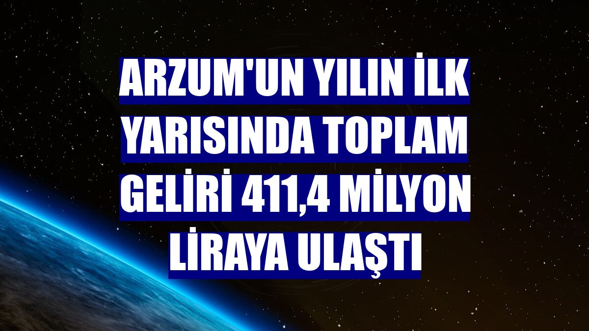 Arzum'un yılın ilk yarısında toplam geliri 411,4 milyon liraya ulaştı