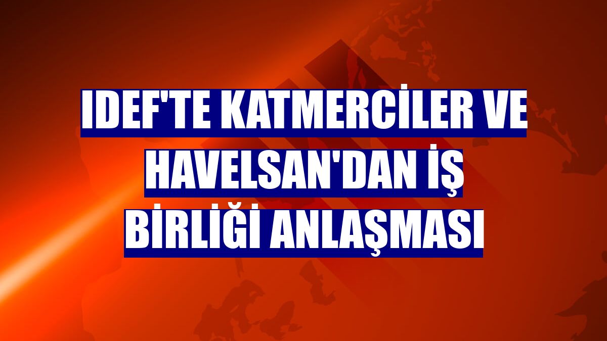 IDEF'te Katmerciler ve HAVELSAN'dan iş birliği anlaşması