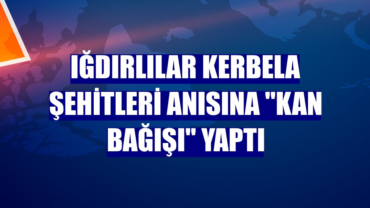 Iğdırlılar Kerbela şehitleri anısına "kan bağışı" yaptı