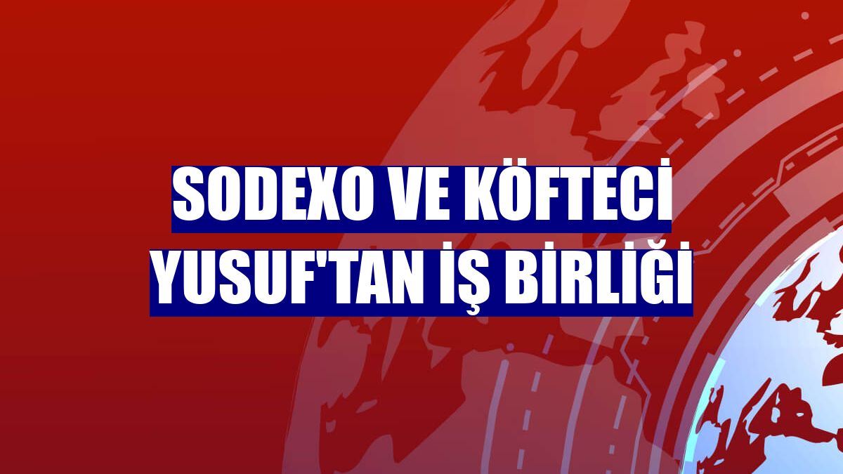 Sodexo ve Köfteci Yusuf'tan iş birliği