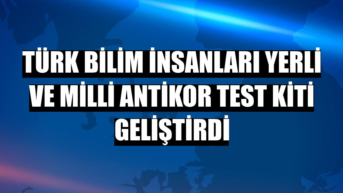 Türk bilim insanları yerli ve milli antikor test kiti geliştirdi