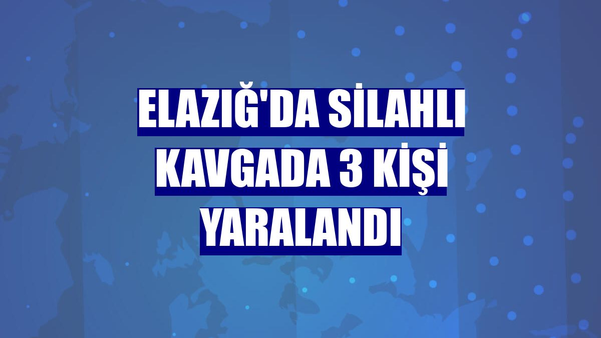 Elazığ'da silahlı kavgada 3 kişi yaralandı