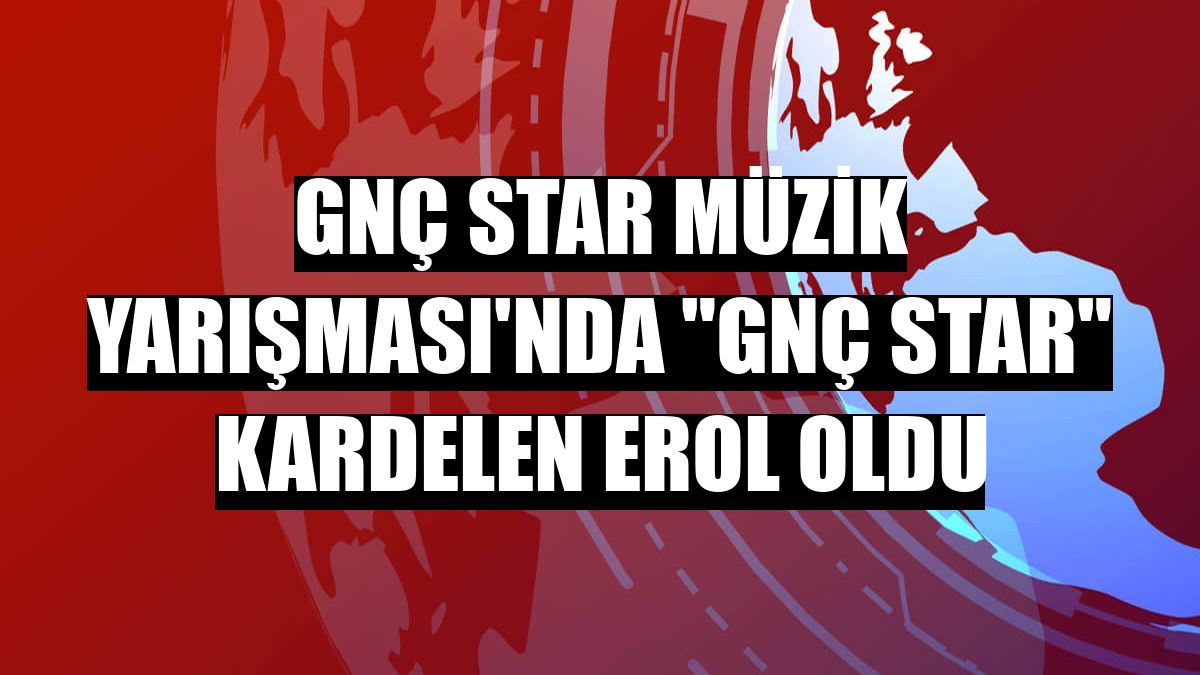 GNÇ Star Müzik Yarışması'nda 'GNÇ Star' Kardelen Erol oldu