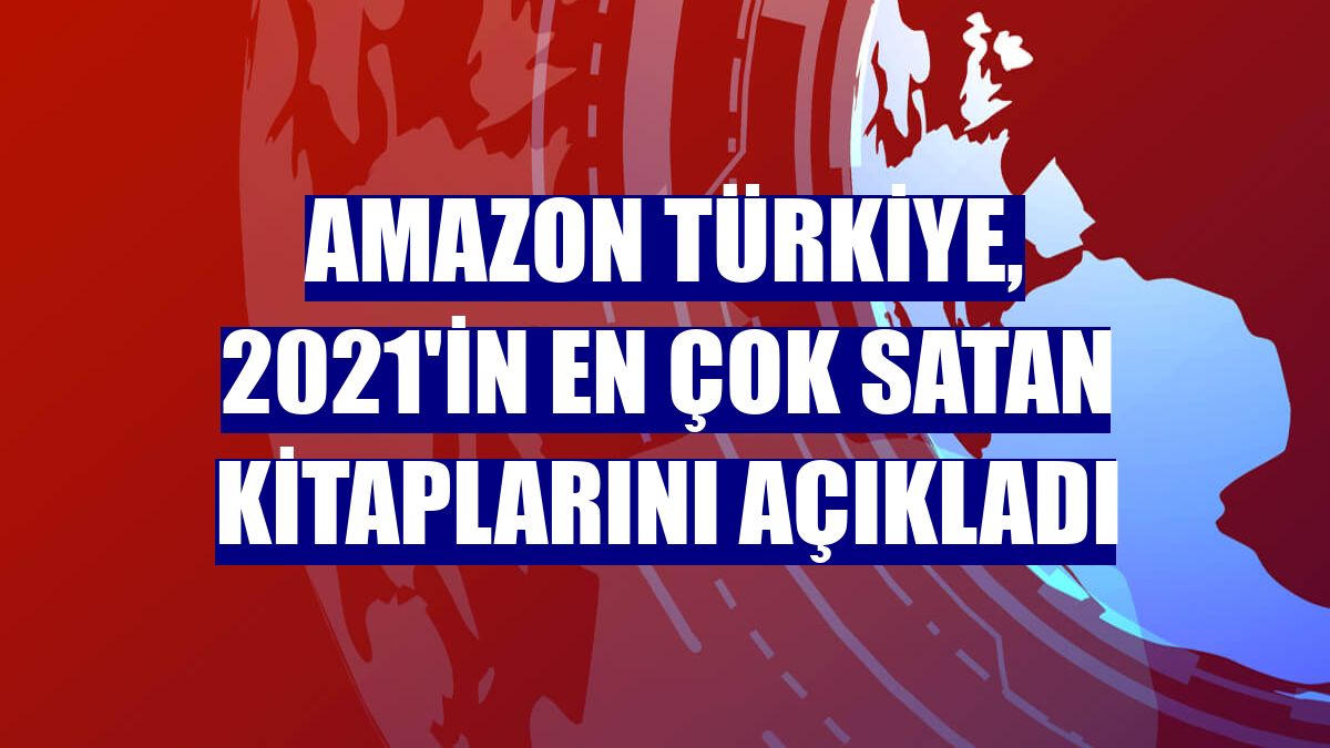 Amazon Türkiye, 2021'in en çok satan kitaplarını açıkladı