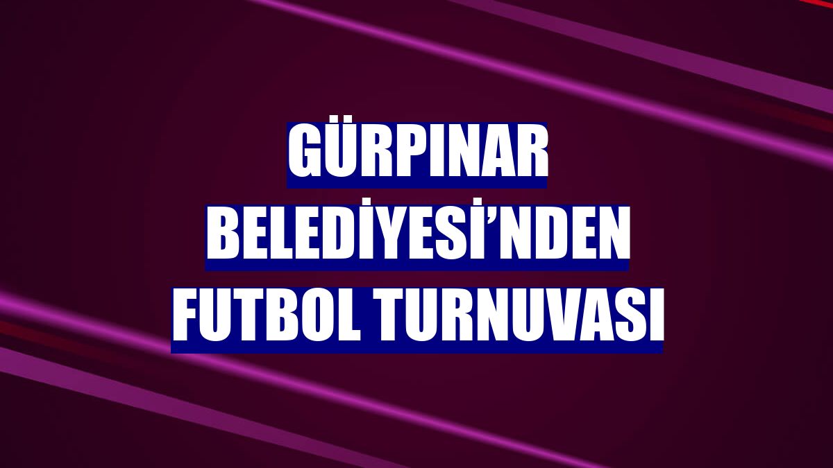 Gürpınar Belediyesi’nden futbol turnuvası