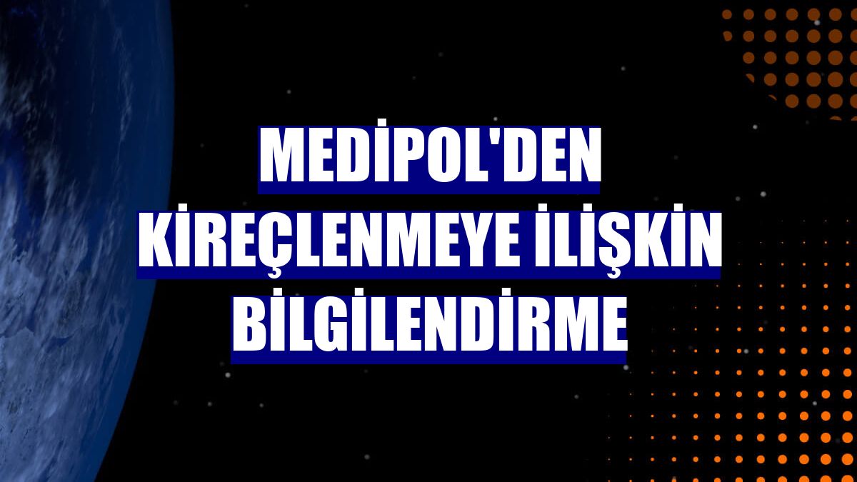 Medipol'den kireçlenmeye ilişkin bilgilendirme