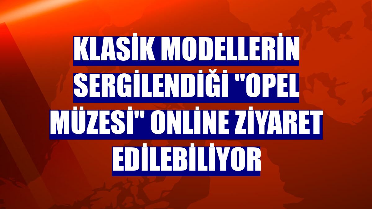 Klasik modellerin sergilendiği "Opel Müzesi" online ziyaret edilebiliyor