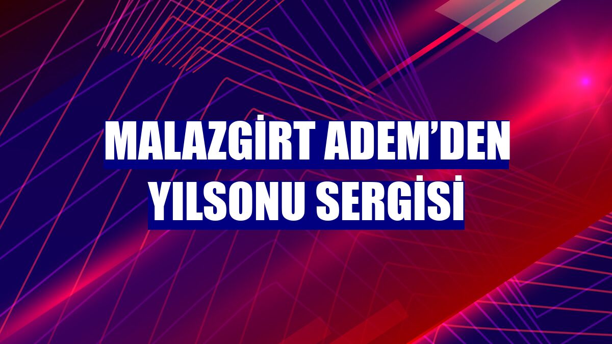 Malazgirt ADEM’den yılsonu sergisi