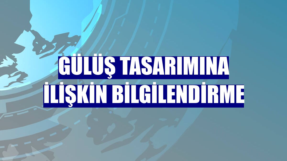 Gülüş tasarımına ilişkin bilgilendirme