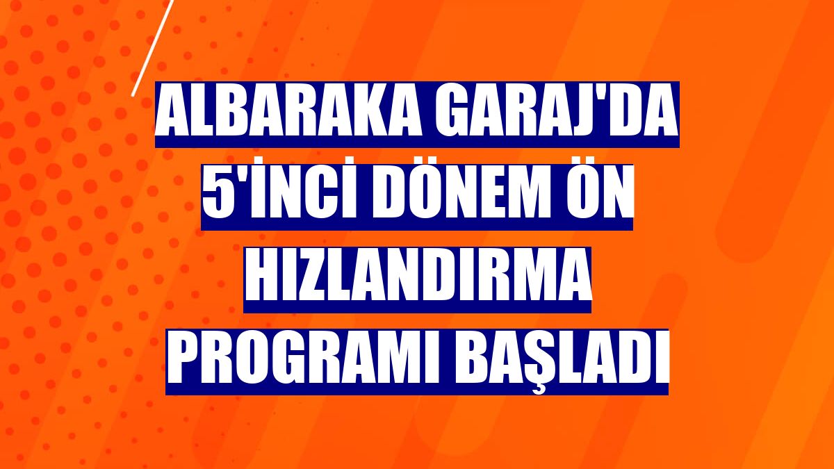 Albaraka Garaj'da 5'inci dönem ön hızlandırma programı başladı