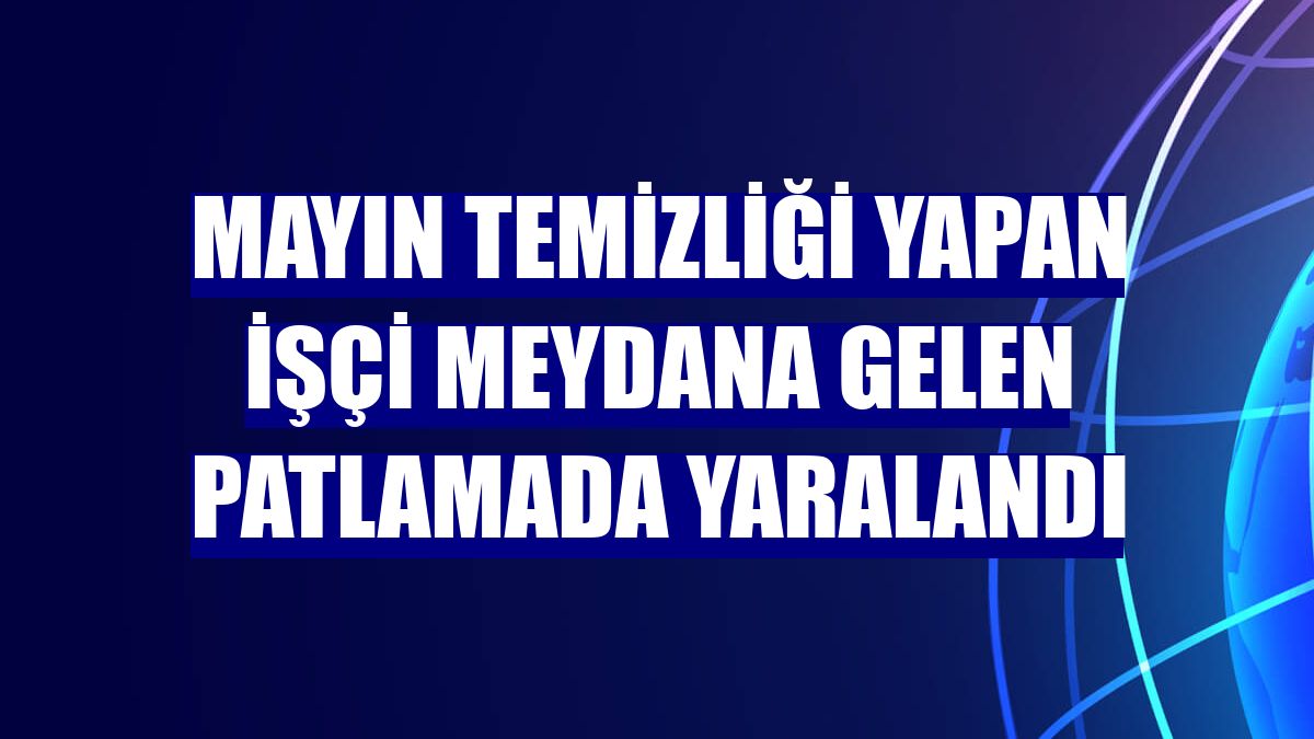 Mayın temizliği yapan işçi meydana gelen patlamada yaralandı