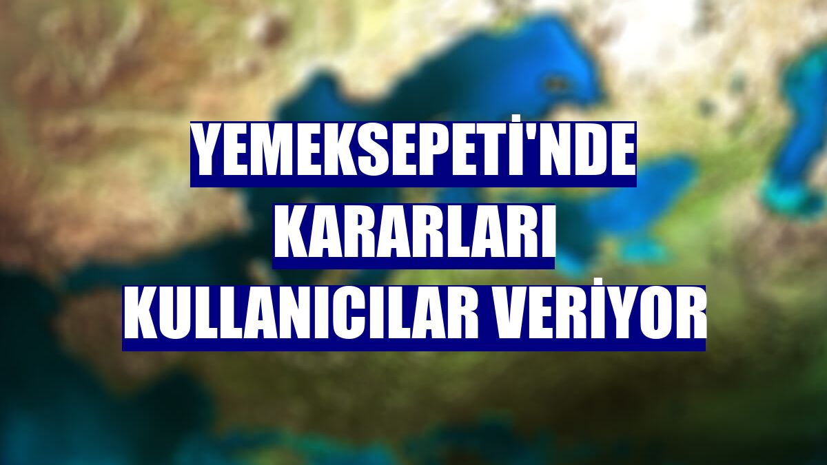 Yemeksepeti'nde kararları kullanıcılar veriyor