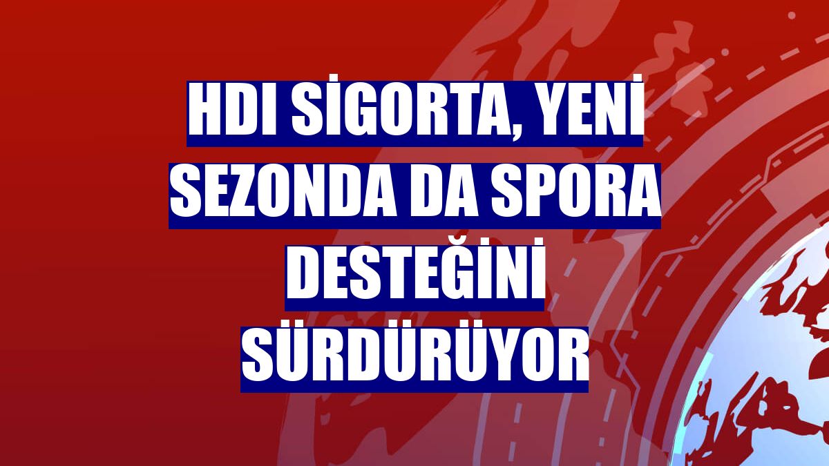 HDI Sigorta, yeni sezonda da spora desteğini sürdürüyor