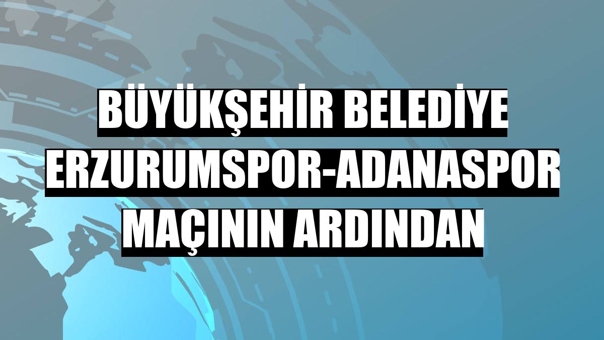 Büyükşehir Belediye Erzurumspor-Adanaspor maçının ardından
