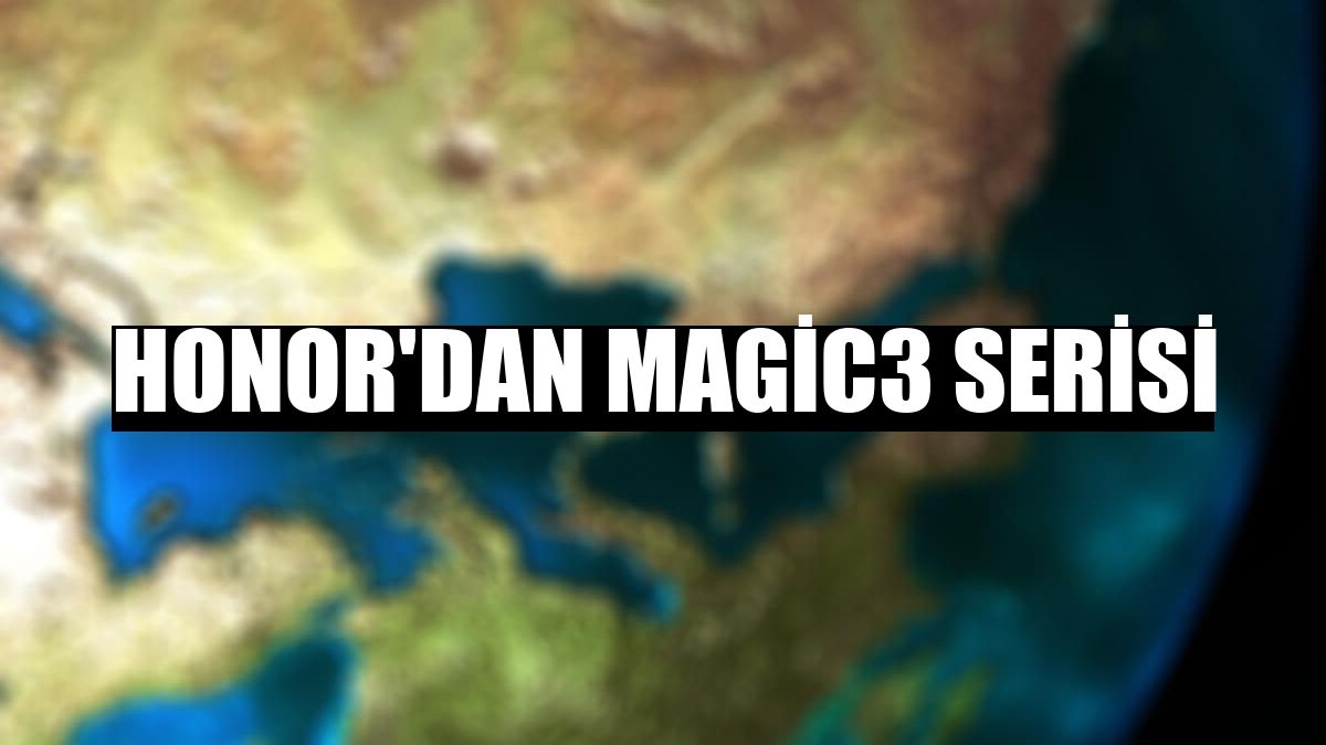 HONOR'dan Magic3 Serisi