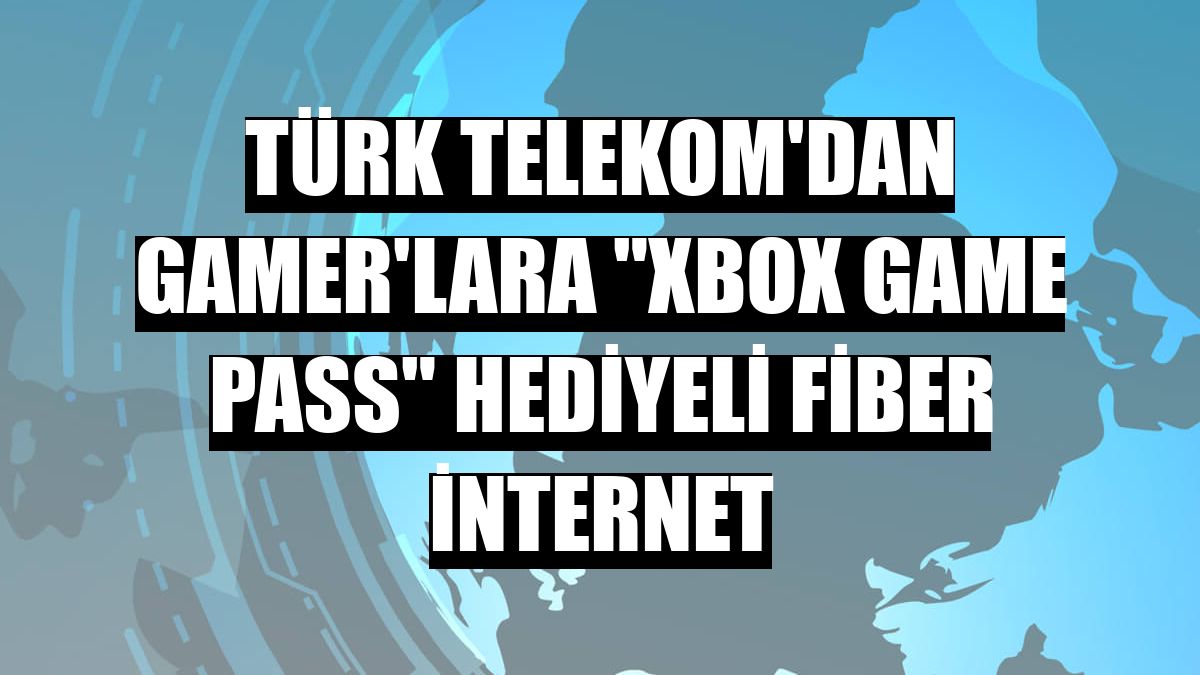Türk Telekom'dan Gamer'lara 'Xbox Game Pass' hediyeli fiber internet