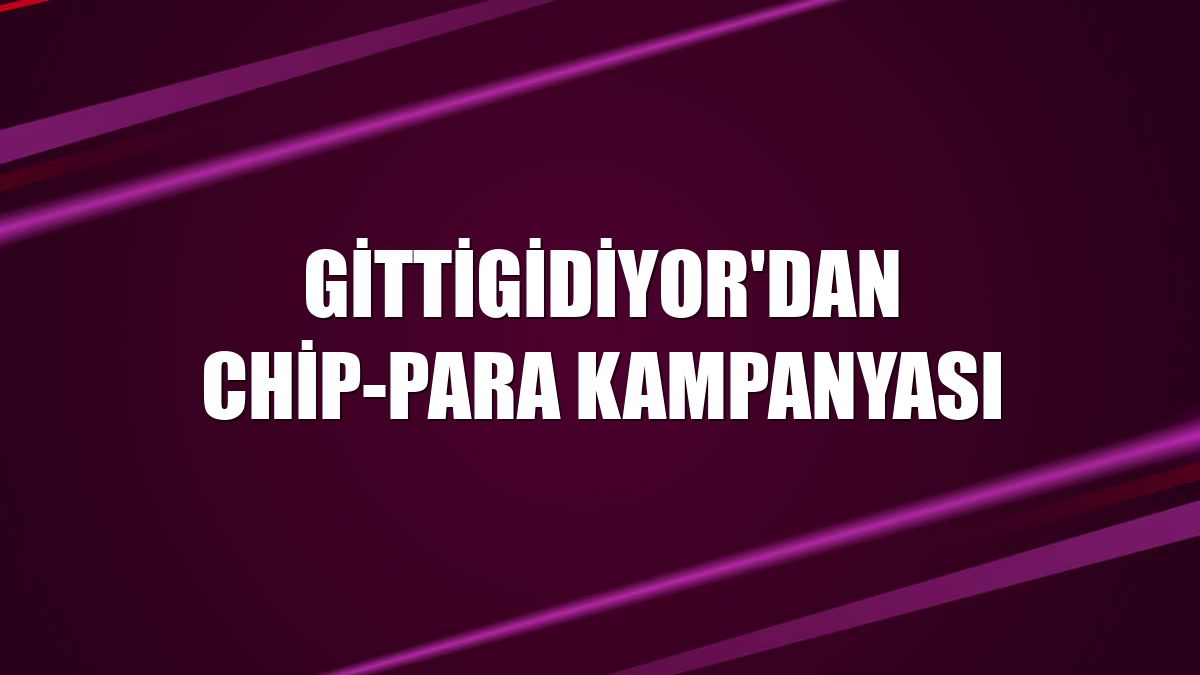 GittiGidiyor'dan chip-para kampanyası