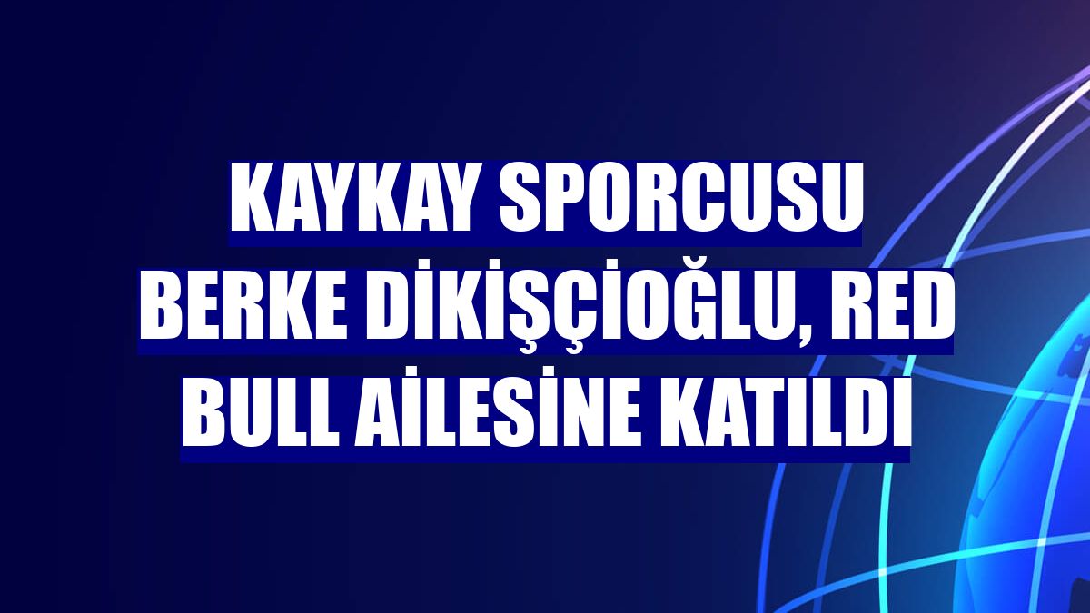 Kaykay sporcusu Berke Dikişçioğlu, Red Bull ailesine katıldı