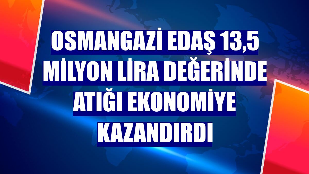Osmangazi EDAŞ 13,5 milyon lira değerinde atığı ekonomiye kazandırdı