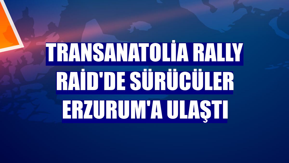 TransAnatolia Rally Raid'de sürücüler Erzurum'a ulaştı