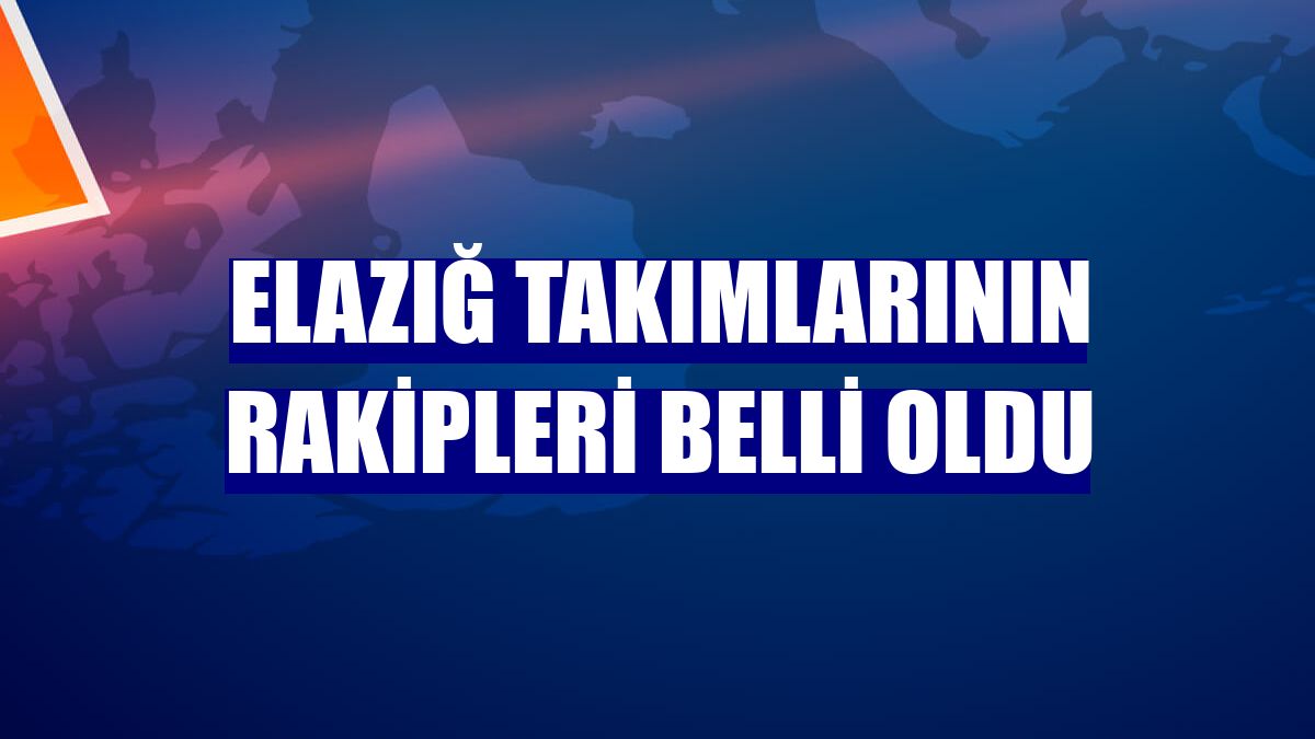 Elazığ takımlarının rakipleri belli oldu