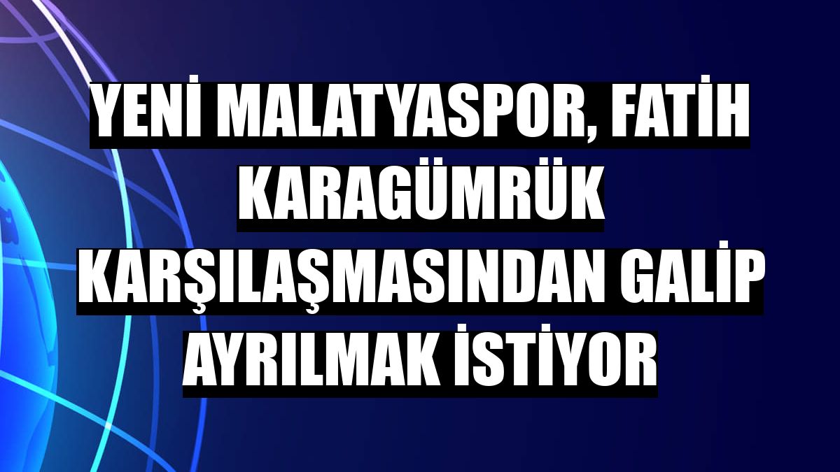 Yeni Malatyaspor, Fatih Karagümrük karşılaşmasından galip ayrılmak istiyor