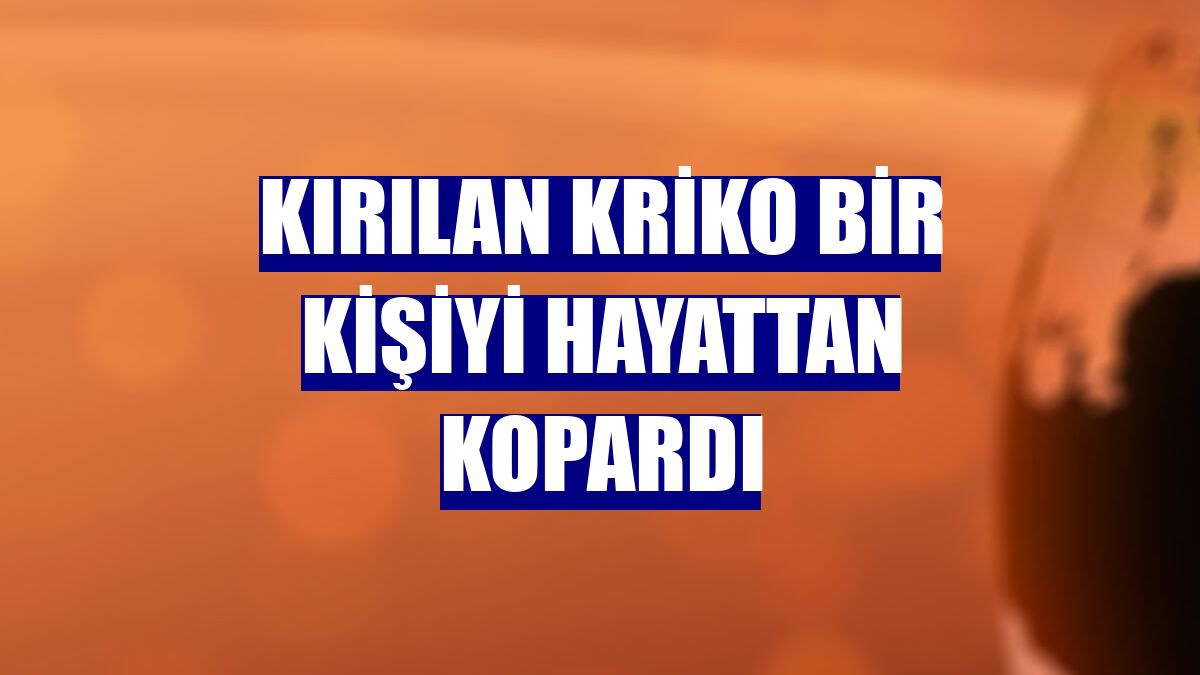 Kırılan kriko bir kişiyi hayattan kopardı