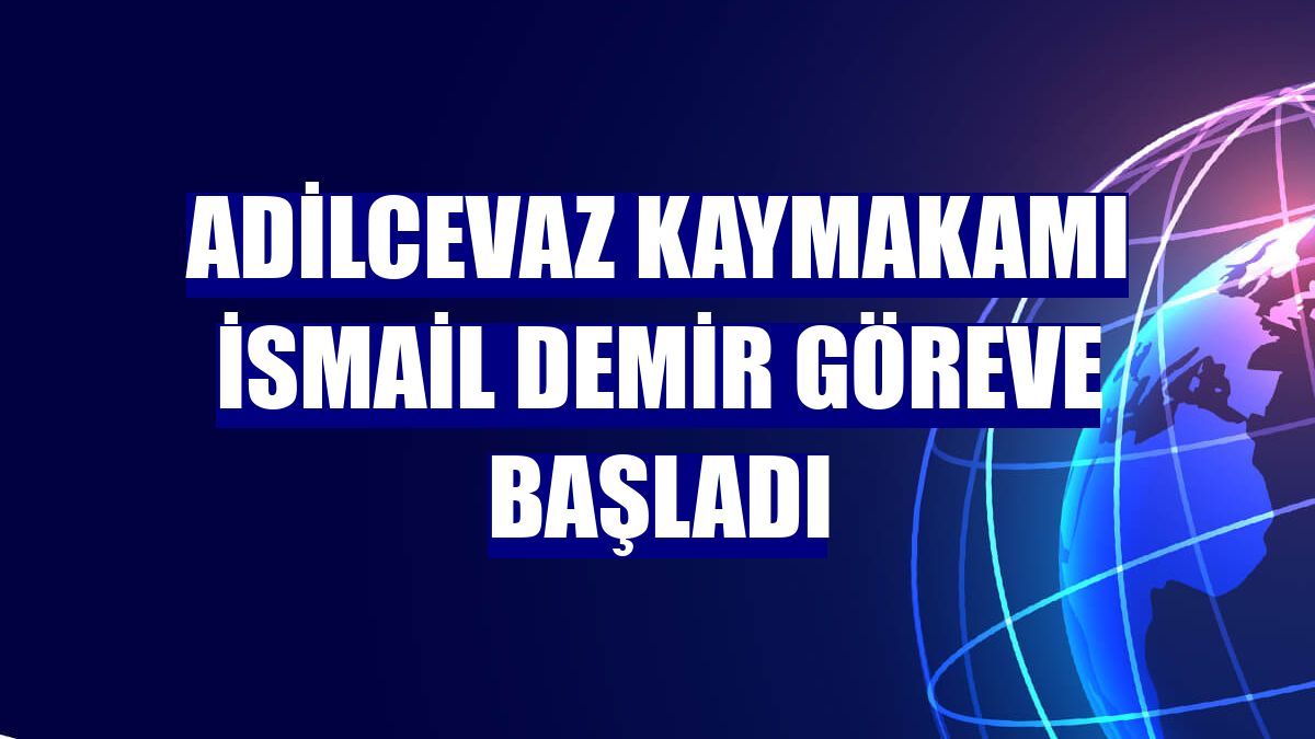 Adilcevaz Kaymakamı İsmail Demir göreve başladı