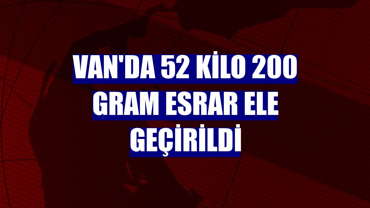 Van'da 52 kilo 200 gram esrar ele geçirildi