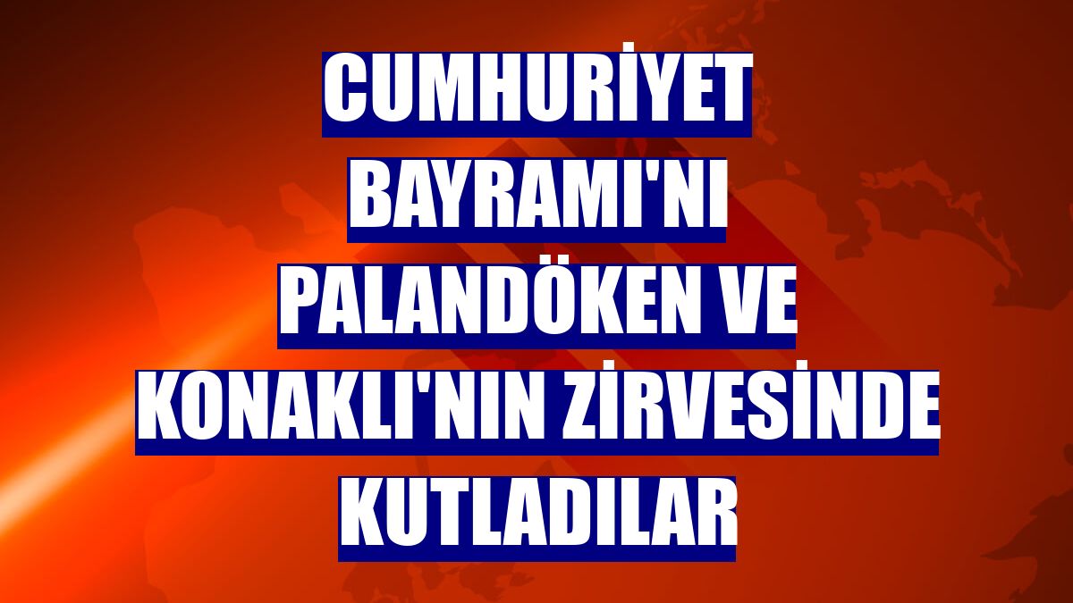 Cumhuriyet Bayramı'nı Palandöken ve Konaklı'nın zirvesinde kutladılar