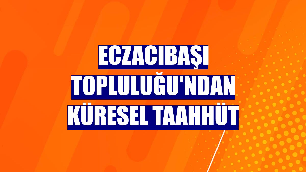 Eczacıbaşı Topluluğu'ndan küresel taahhüt