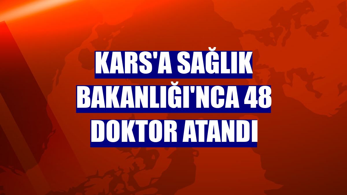 Kars'a Sağlık Bakanlığı'nca 48 doktor atandı