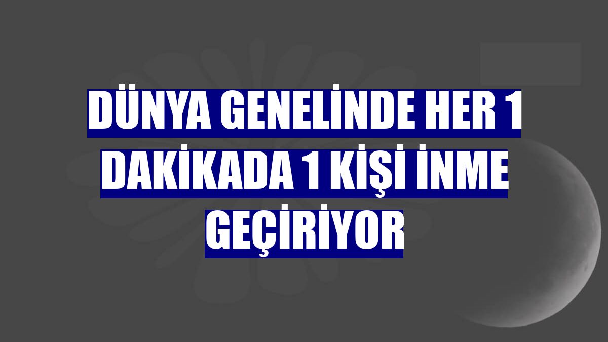 Dünya genelinde her 1 dakikada 1 kişi inme geçiriyor