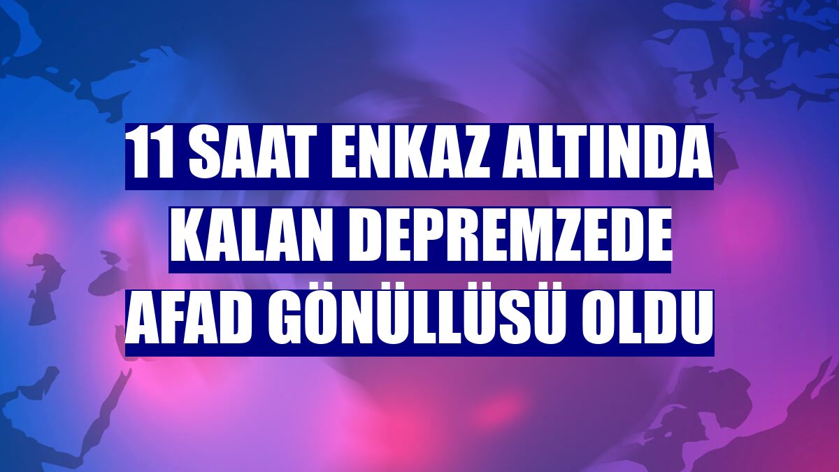 11 saat enkaz altında kalan depremzede AFAD gönüllüsü oldu