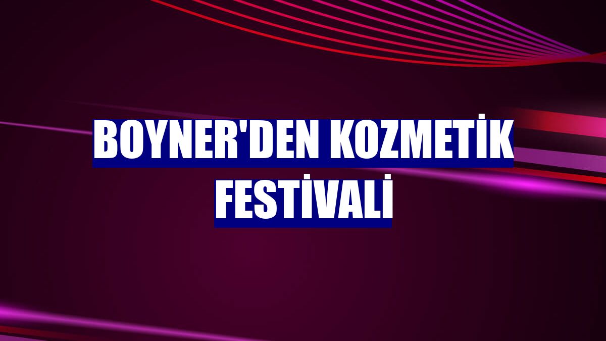 Boyner'den kozmetik festivali