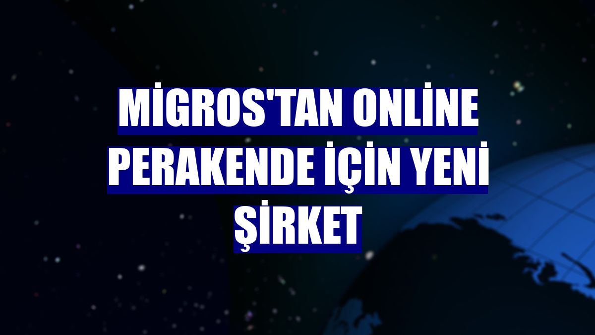 Migros'tan online perakende için yeni şirket