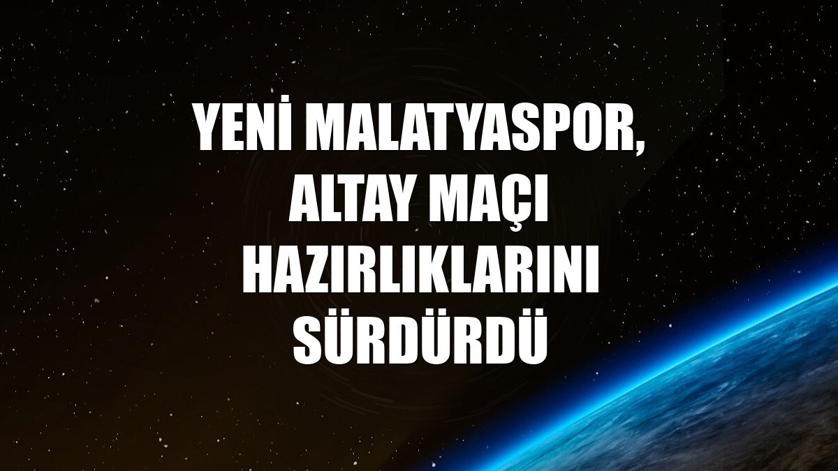 Yeni Malatyaspor, Altay maçı hazırlıklarını sürdürdü