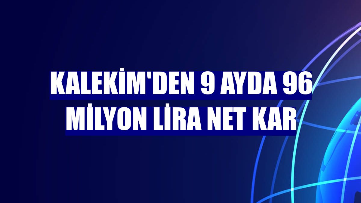 Kalekim'den 9 ayda 96 milyon lira net kar