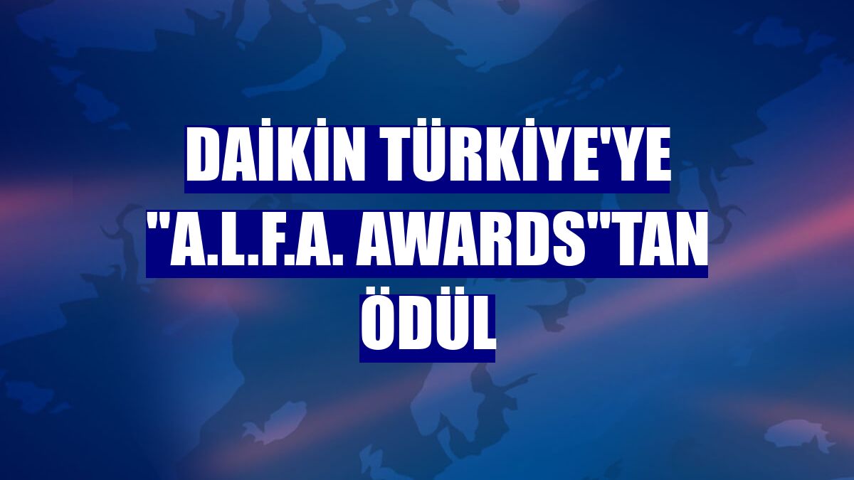 Daikin Türkiye'ye "A.L.F.A. Awards"tan ödül