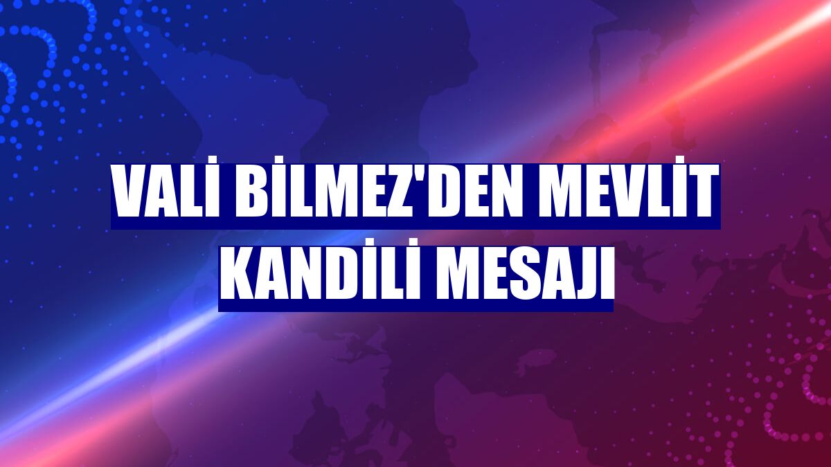 Vali Bilmez'den Mevlit Kandili mesajı