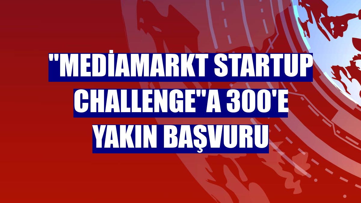 "MediaMarkt Startup Challenge"a 300'e yakın başvuru