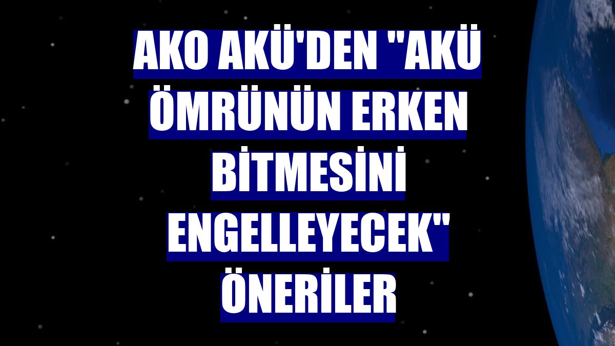 Ako Akü'den "akü ömrünün erken bitmesini engelleyecek" öneriler