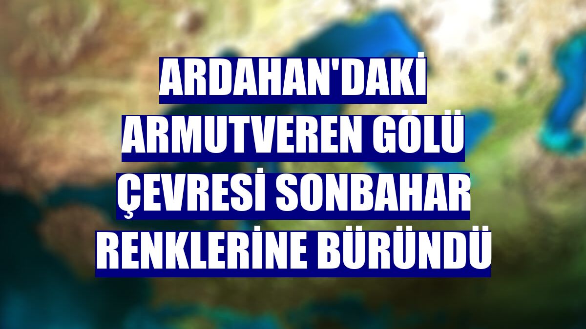 Ardahan'daki Armutveren Gölü çevresi sonbahar renklerine büründü
