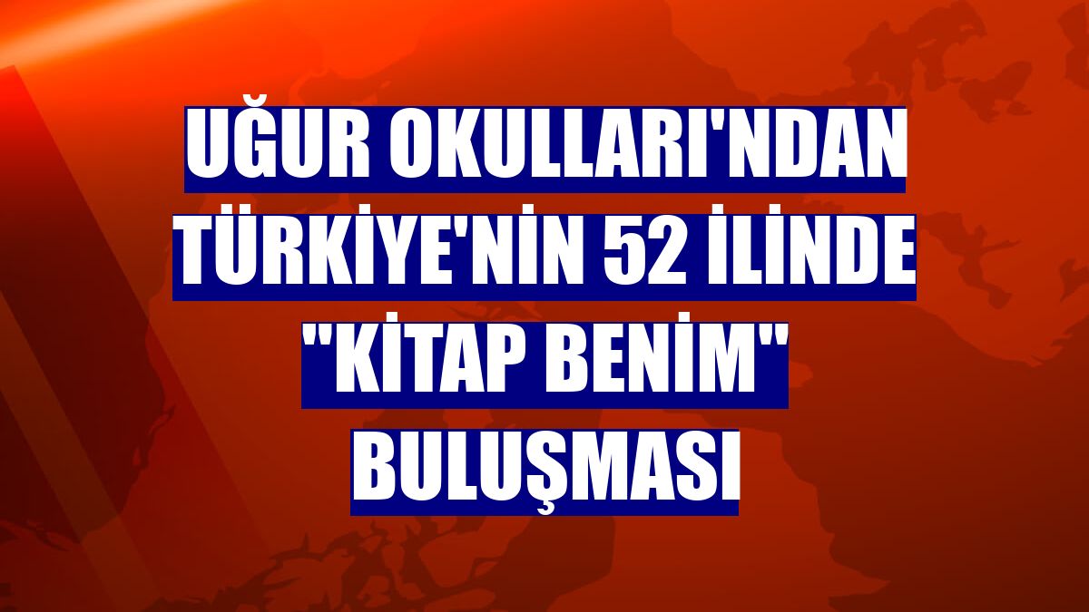 Uğur Okulları'ndan Türkiye'nin 52 ilinde "Kitap Benim" buluşması