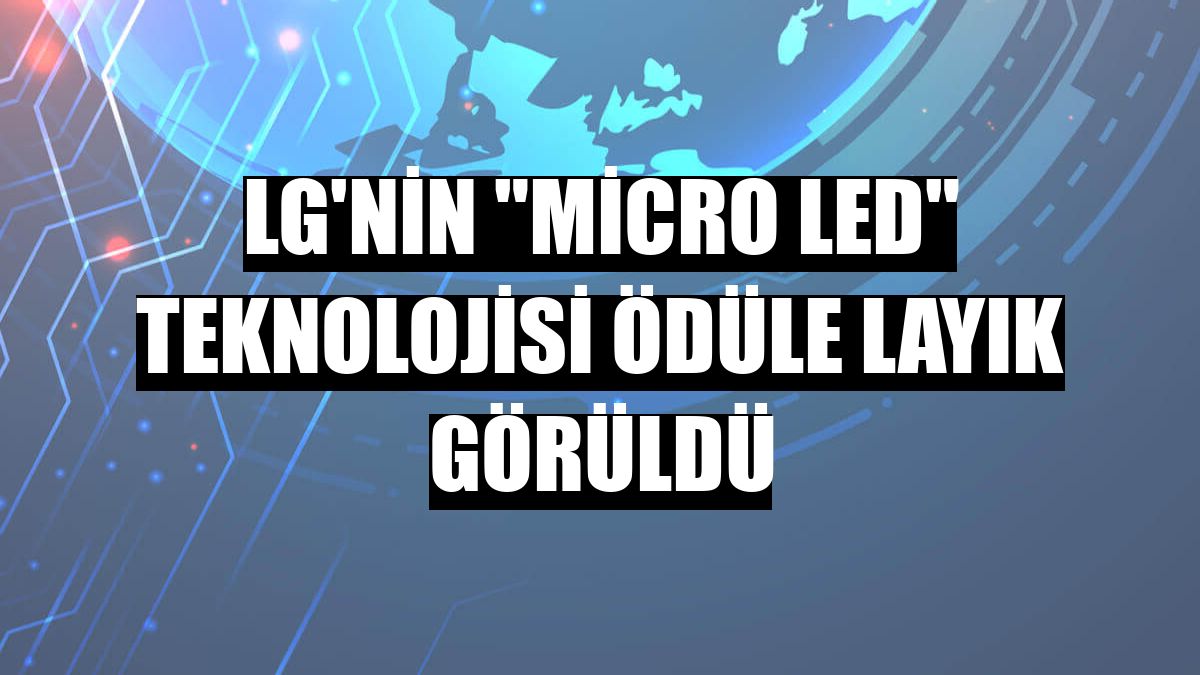 LG'nin 'Micro LED' teknolojisi ödüle layık görüldü
