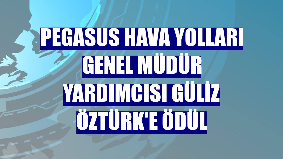 Pegasus Hava Yolları Genel Müdür Yardımcısı Güliz Öztürk'e ödül